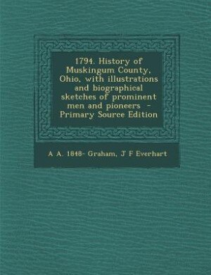 Couverture_1794. History of Muskingum County, Ohio, with illustrations and biographical sketches of prominent men and pioneers