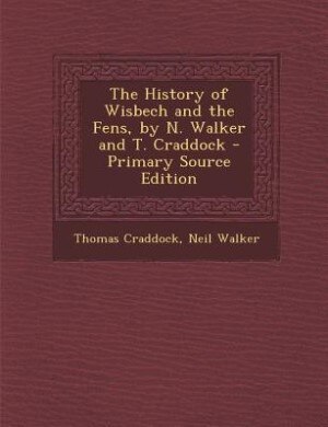 Front cover_The History of Wisbech and the Fens, by N. Walker and T. Craddock
