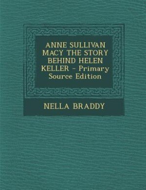 Couverture_ANNE SULLIVAN MACY THE STORY BEHIND HELEN KELLER
