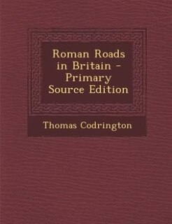 Front cover_Roman Roads in Britain - Primary Source Edition
