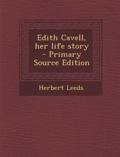 Front cover_Edith Cavell, her life story