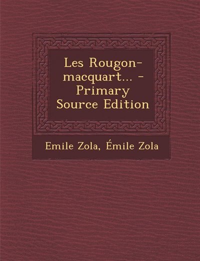 Front cover_Les Rougon-macquart... - Primary Source Edition