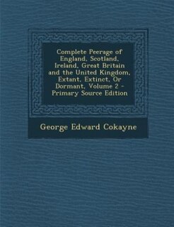 Front cover_Complete Peerage of England, Scotland, Ireland, Great Britain and the United Kingdom, Extant, Extinct, Or Dormant, Volume 2