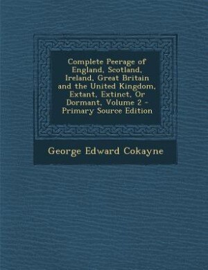 Front cover_Complete Peerage of England, Scotland, Ireland, Great Britain and the United Kingdom, Extant, Extinct, Or Dormant, Volume 2