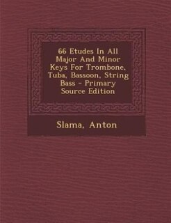 Front cover_66 Etudes In All Major And Minor Keys For Trombone, Tuba, Bassoon, String Bass