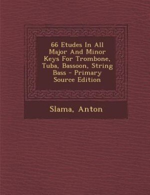Front cover_66 Etudes In All Major And Minor Keys For Trombone, Tuba, Bassoon, String Bass