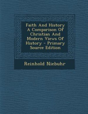 Couverture_Faith And History A Comparison Of Christian And Modern Views Of History - Primary Source Edition