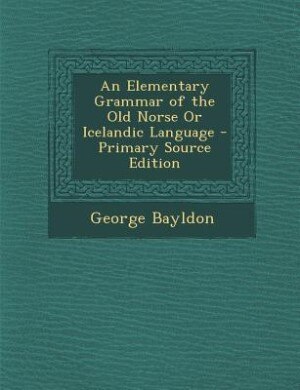 Front cover_An Elementary Grammar of the Old Norse Or Icelandic Language