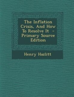 Couverture_The Inflation Crisis, And How To Resolve It  - Primary Source Edition