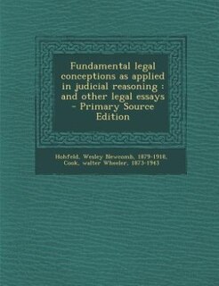 Fundamental legal conceptions as applied in judicial reasoning: and other legal essays