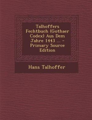 Front cover_Talhoffers Fechtbuch (Gothaer Codex) Aus Dem Jahre 1443 ...