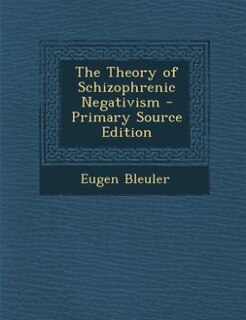 The Theory of Schizophrenic Negativism