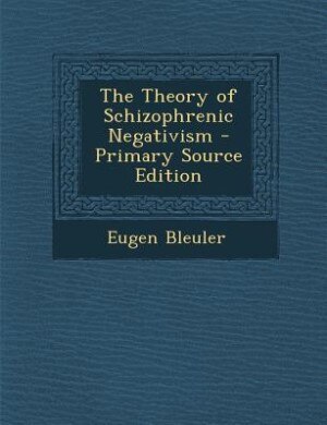 The Theory of Schizophrenic Negativism