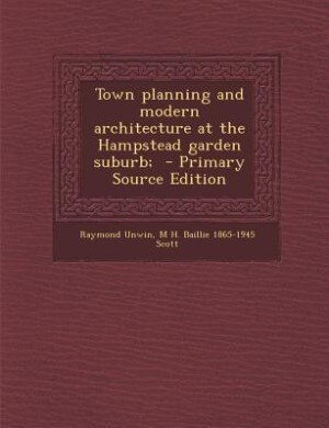 Front cover_Town planning and modern architecture at the Hampstead garden suburb;