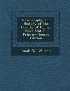 Couverture_A Geography and History of the County of Digby, Nova Scotia