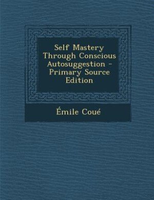 Couverture_Self Mastery Through Conscious Autosuggestion