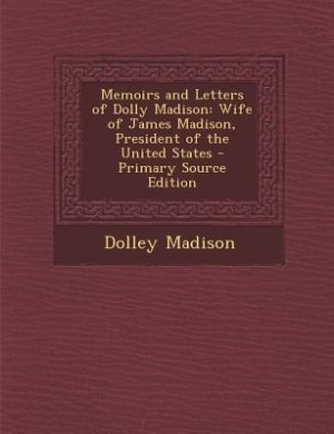 Front cover_Memoirs and Letters of Dolly Madison