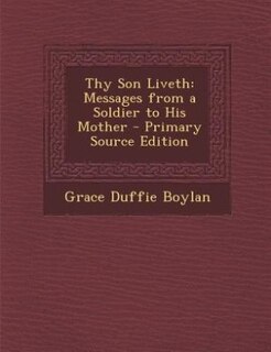 Thy Son Liveth: Messages from a Soldier to His Mother