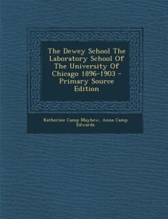 Couverture_The Dewey School The Laboratory School Of The University Of Chicago 1896-1903