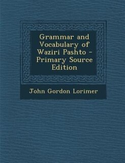 Couverture_Grammar and Vocabulary of Waziri Pashto - Primary Source Edition
