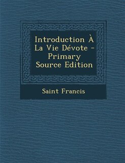 Front cover_Introduction À La Vie Dévote - Primary Source Edition