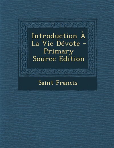 Front cover_Introduction À La Vie Dévote - Primary Source Edition