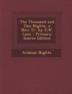 Couverture_The Thousand and One Nights, a New Tr. by E.W. Lane - Primary Source Edition