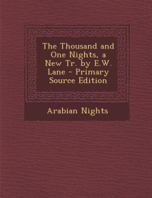 Couverture_The Thousand and One Nights, a New Tr. by E.W. Lane - Primary Source Edition