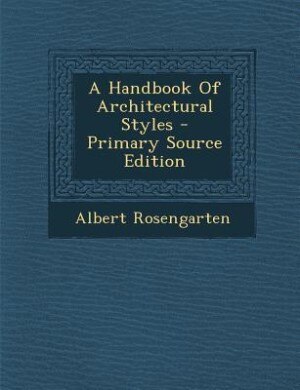 Front cover_A Handbook Of Architectural Styles - Primary Source Edition