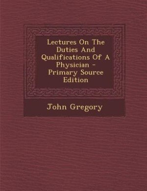 Front cover_Lectures On The Duties And Qualifications Of A Physician