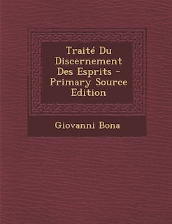 Couverture_Trait&eacute; Du Discernement Des Esprits - Primary Source Edition