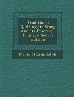 Couverture_Traditional Quilting Its Story And Its Practice - Primary Source Edition
