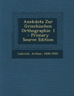Couverture_Anekdota Zur Griechischen Orthographie. I - Primary Source Edition