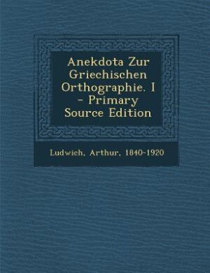 Couverture_Anekdota Zur Griechischen Orthographie. I - Primary Source Edition