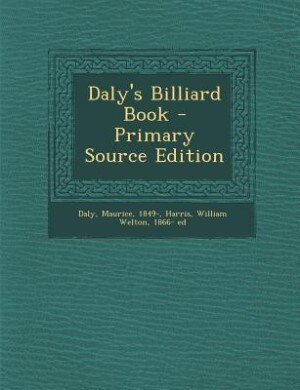 Daly's Billiard Book - Primary Source Edition