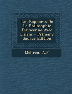 Les Rapports De La Philosophie D'avicenne Avec L'slam - Primary Source Edition