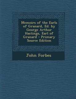 Front cover_Memoirs of the Earls of Granard, Ed. by George Arthur Hastings, Earl of Granard - Primary Source Edition