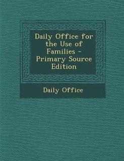 Daily Office for the Use of Families - Primary Source Edition