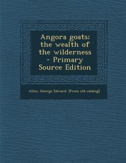 Couverture_Angora goats; the wealth of the wilderness  - Primary Source Edition