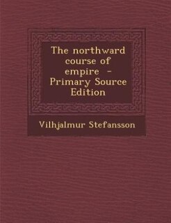Couverture_The northward course of empire  - Primary Source Edition