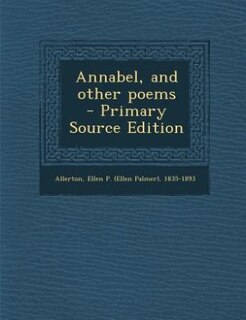 Annabel, and other poems  - Primary Source Edition
