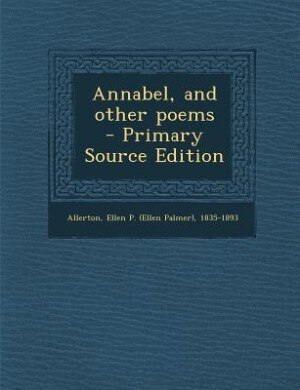 Annabel, and other poems  - Primary Source Edition