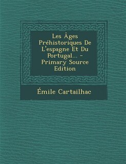 Front cover_Les Âges Préhistoriques De L'espagne Et Du Portugal... - Primary Source Edition