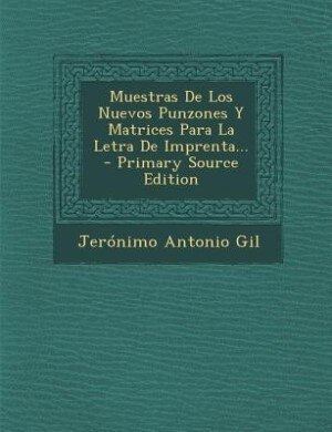 Couverture_Muestras De Los Nuevos Punzones Y Matrices Para La Letra De Imprenta... - Primary Source Edition