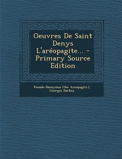 Oeuvres De Saint Denys L'aréopagite...