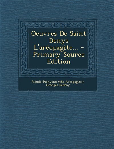 Oeuvres De Saint Denys L'aréopagite...