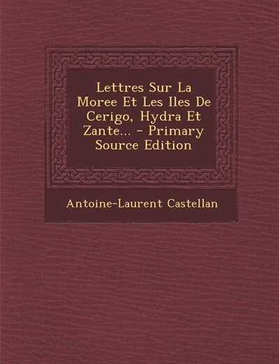 Couverture_Lettres Sur La Moree Et Les Iles De Cerigo, Hydra Et Zante... - Primary Source Edition