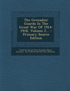 Couverture_The Grenadier Guards In The Great War Of 1914-1918, Volume 2... - Primary Source Edition