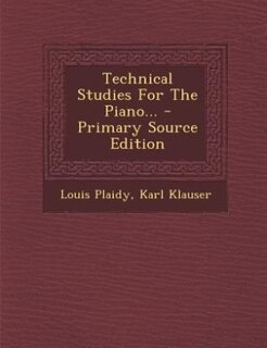 Couverture_Technical Studies For The Piano... - Primary Source Edition