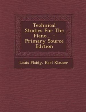 Couverture_Technical Studies For The Piano... - Primary Source Edition